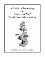 A Guide to Renovating the Bridgeport "2J" Variable Speed Milling Machine